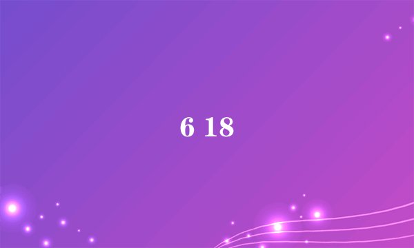 6 18